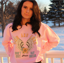 Load image into Gallery viewer, Wild &amp; Free Don&#39;t Give Up On Your Day Dream, Pink crewneck sweatshirt
